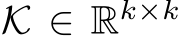  K ∈ Rk×k