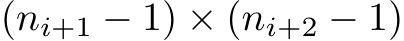 (ni+1 − 1) × (ni+2 − 1)