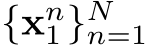  {xn1}Nn=1 