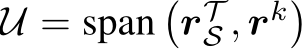  U = span�rTS , rk�