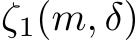  ζ1(m, δ)