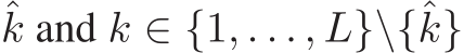 ˆk and k ∈ {1, . . . , L}\{ˆk}