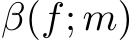  β(f; m)