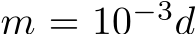  m = 10−3d