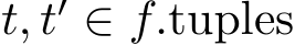  t, t′ ∈ f.tuples