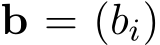 b = (bi)