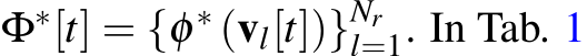 Φ∗[t] = {φ ∗ (vl[t])}Nrl=1. In Tab. 1