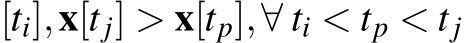 [ti],x[t j] > x[tp],∀ ti < tp < tj