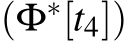 (Φ∗[t4])