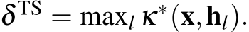  δ TS = maxl κ∗(x,hl).