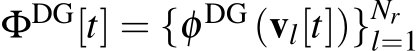  ΦDG[t] = {φ DG (vl[t])}Nrl=1