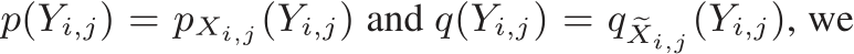  p(Yi,j) = pXi,j(Yi,j) and q(Yi,j) = q �Xi,j(Yi,j), we