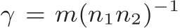  γ = m(n1n2)−1