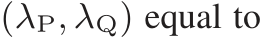  (λP, λQ) equal to