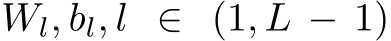  Wl, bl, l ∈ (1, L − 1)