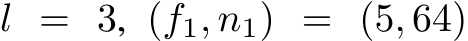  l = 3, (f1, n1) = (5, 64)