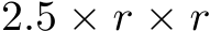  2.5 × r × r