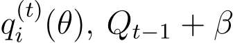 q(t)i (θ), Qt−1 + β