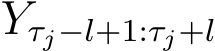  Yτj−l+1:τj+l