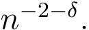  n−2−δ.