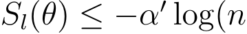  Sl(θ) ≤ −α′ log(n