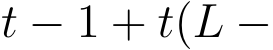 t − 1 + t(L −