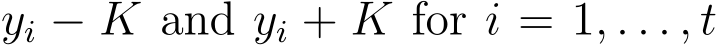  yi − K and yi + K for i = 1, . . . , t