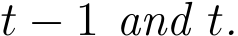  t − 1 and t.