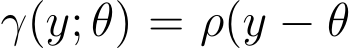 γ(y; θ) = ρ(y − θ