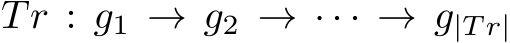  Tr : g1 → g2 → · · · → g|T r|