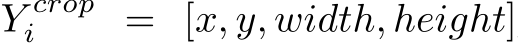  Y cropi = [x, y, width, height]