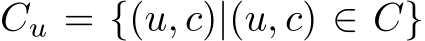 Cu = {(u, c)|(u, c) ∈ C}