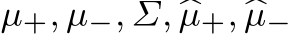  µ+, µ−, Σ, �µ+, �µ−