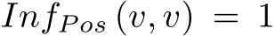  InfP os (v, v) = 1