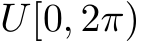  U[0, 2π)