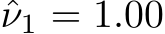 ˆν1 = 1.00