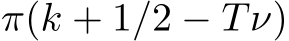  π(k + 1/2 − Tν)