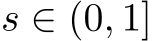  s ∈ (0, 1]