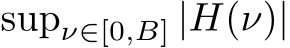  supν∈[0,B] |H(ν)|