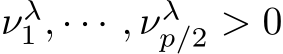  νλ1 , · · · , νλp/2 > 0