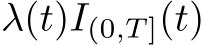  λ(t)I(0,T ](t)