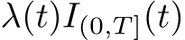  λ(t)I(0,T ](t)