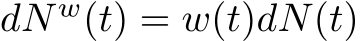  dN w(t) = w(t)dN(t)