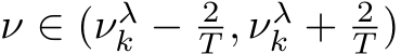  ν ∈ (νλk − 2T , νλk + 2T )