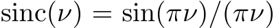  sinc(ν) = sin(πν)/(πν)