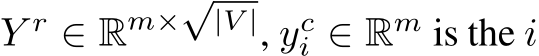 Y r ∈ Rm×√|V |, yci ∈ Rm is the i