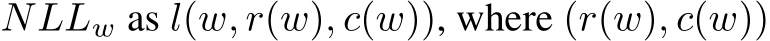  NLLw as l(w, r(w), c(w)), where (r(w), c(w))