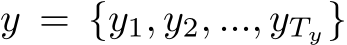 y = {y1, y2, ..., yTy}