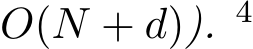  O(N + d)). 4