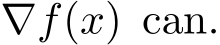 ∇f(x) can.